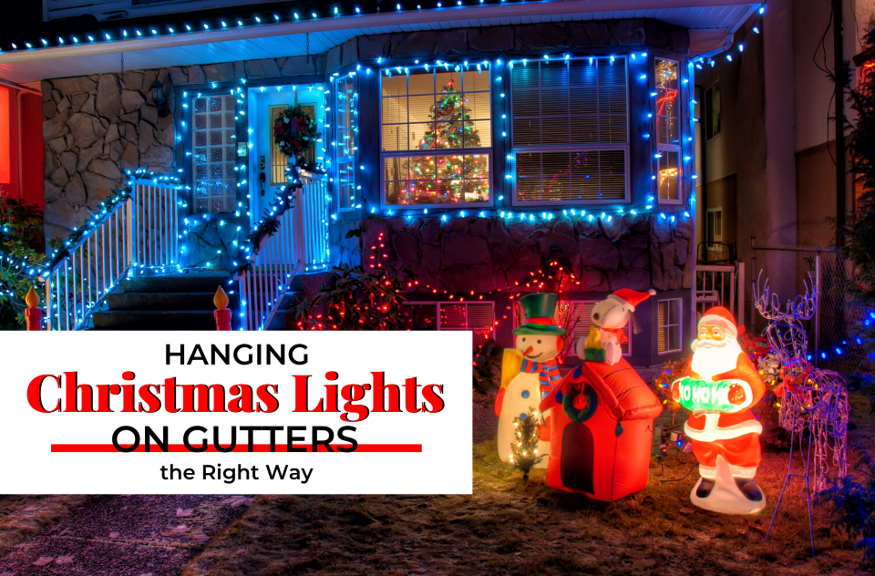 Hanging Christmas Lights On Gutters The Right Way