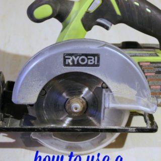 How to Use a Circular Saw - the basics and tips for using a circular saw when cutting wood - Rain on a Tin Roof