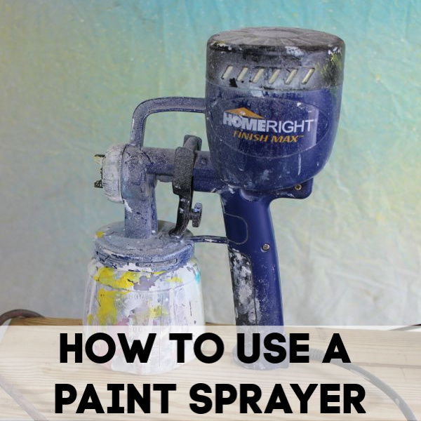 How to Use a Paint Sprayer