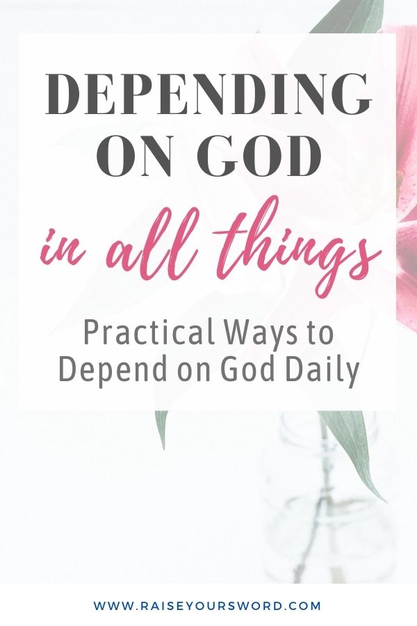 Depending on God Practical Ways to Depend on God Daily