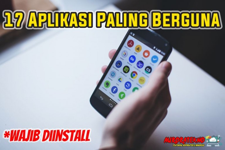17 Rekomendasi Aplikasi Android Yang Wajib Diinstall