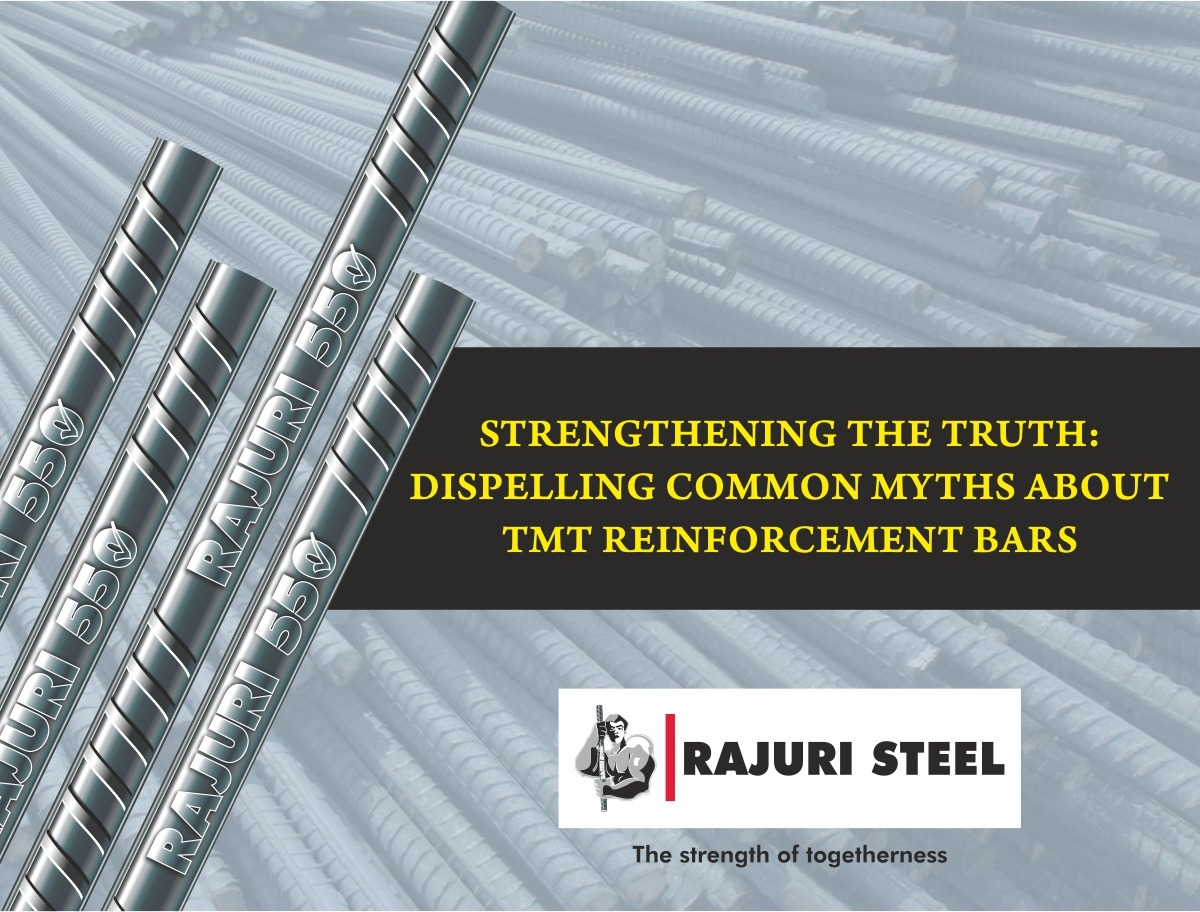 Strengthening the Truth Dispelling Common Myths About TMT Reinforcement Bars Rajuri Steels