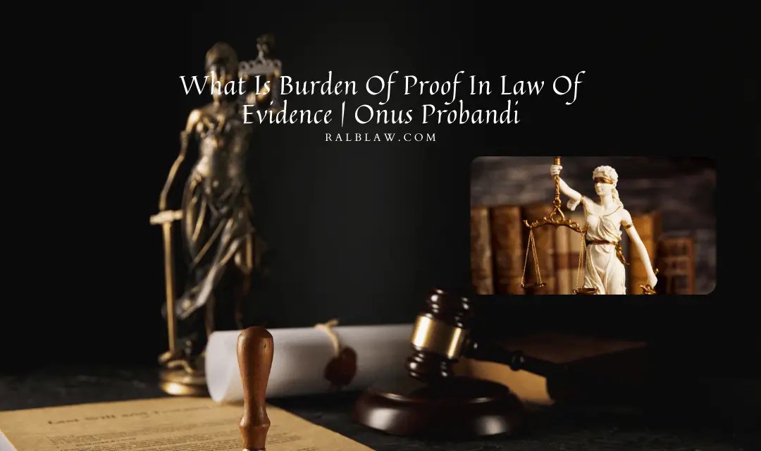 What Is Burden Of Proof In Law Of Evidence Onus Probandi RALB Law