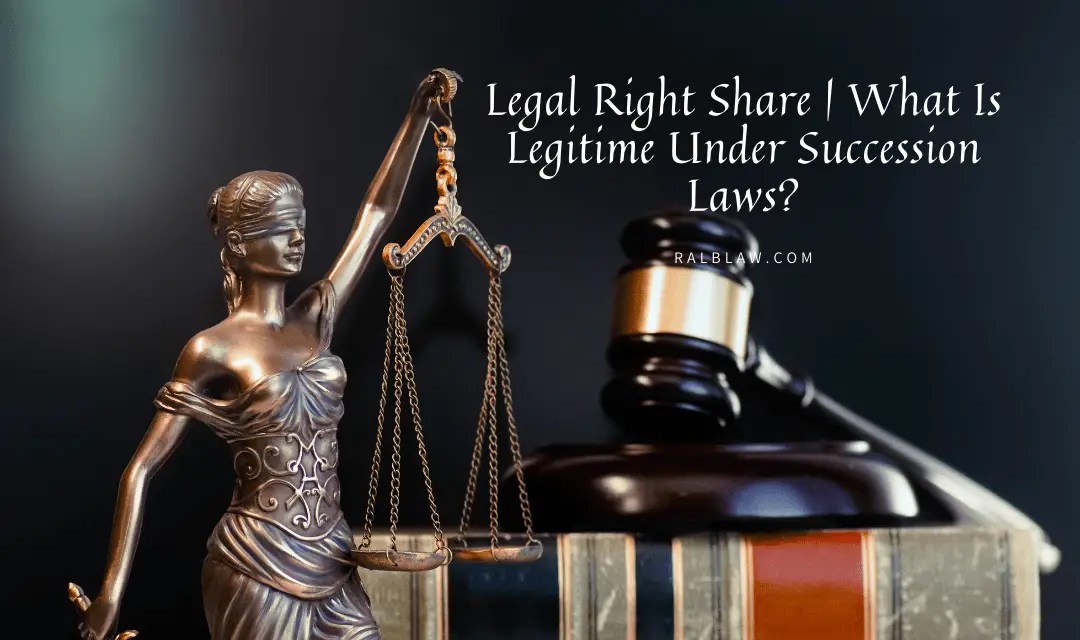 Legal Right Share What Is Legitime Under Succession Laws? RALB Law