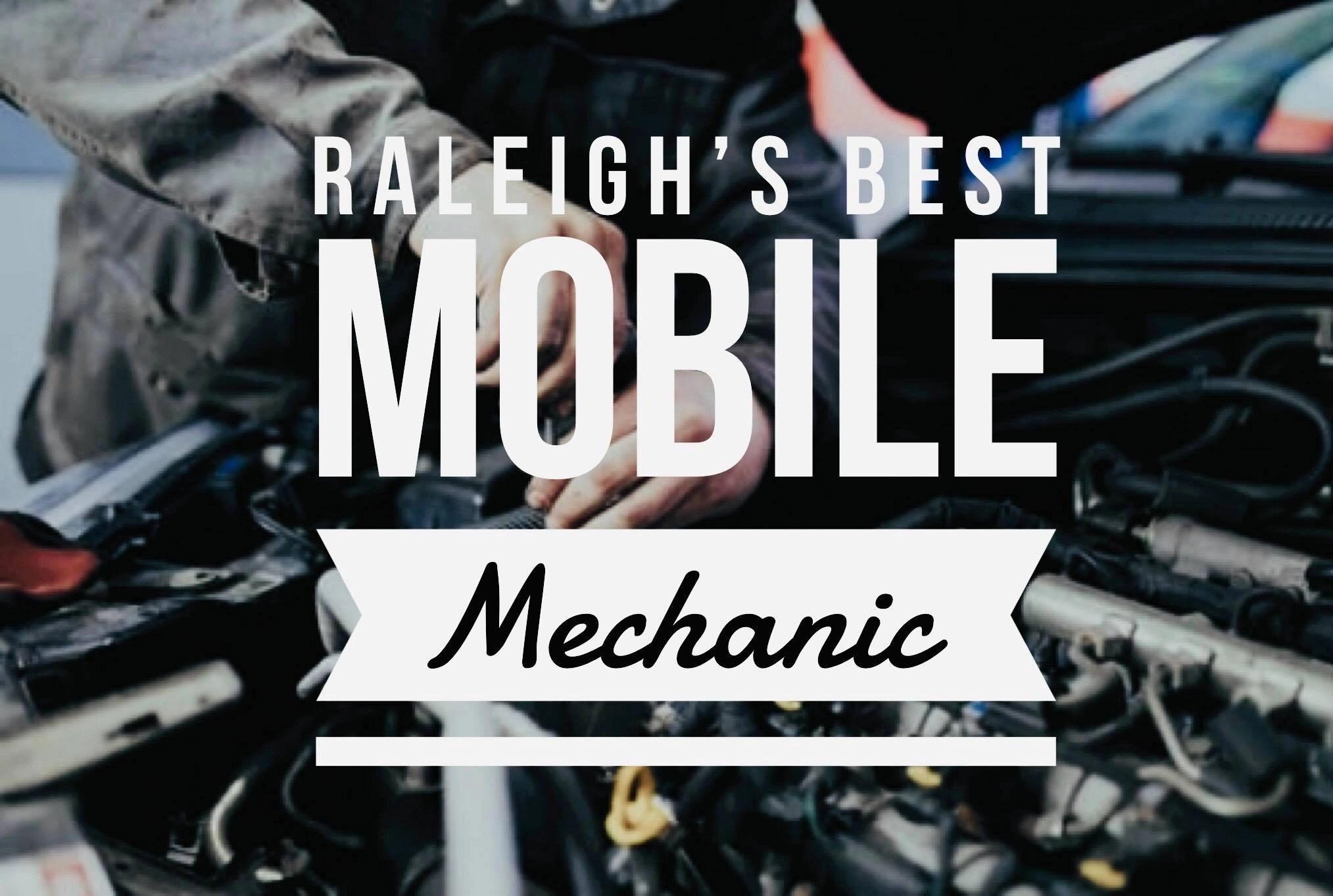 RALEIGH'S BEST MOBILE MECHANIC MOBILE MECHANIC