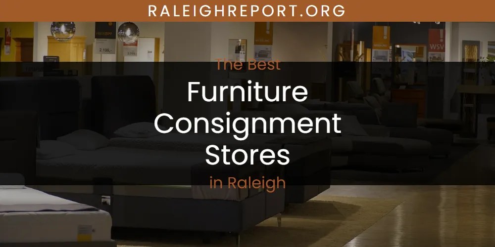 The Best Furniture Consignment Stores in Raleigh [Updated 2025]