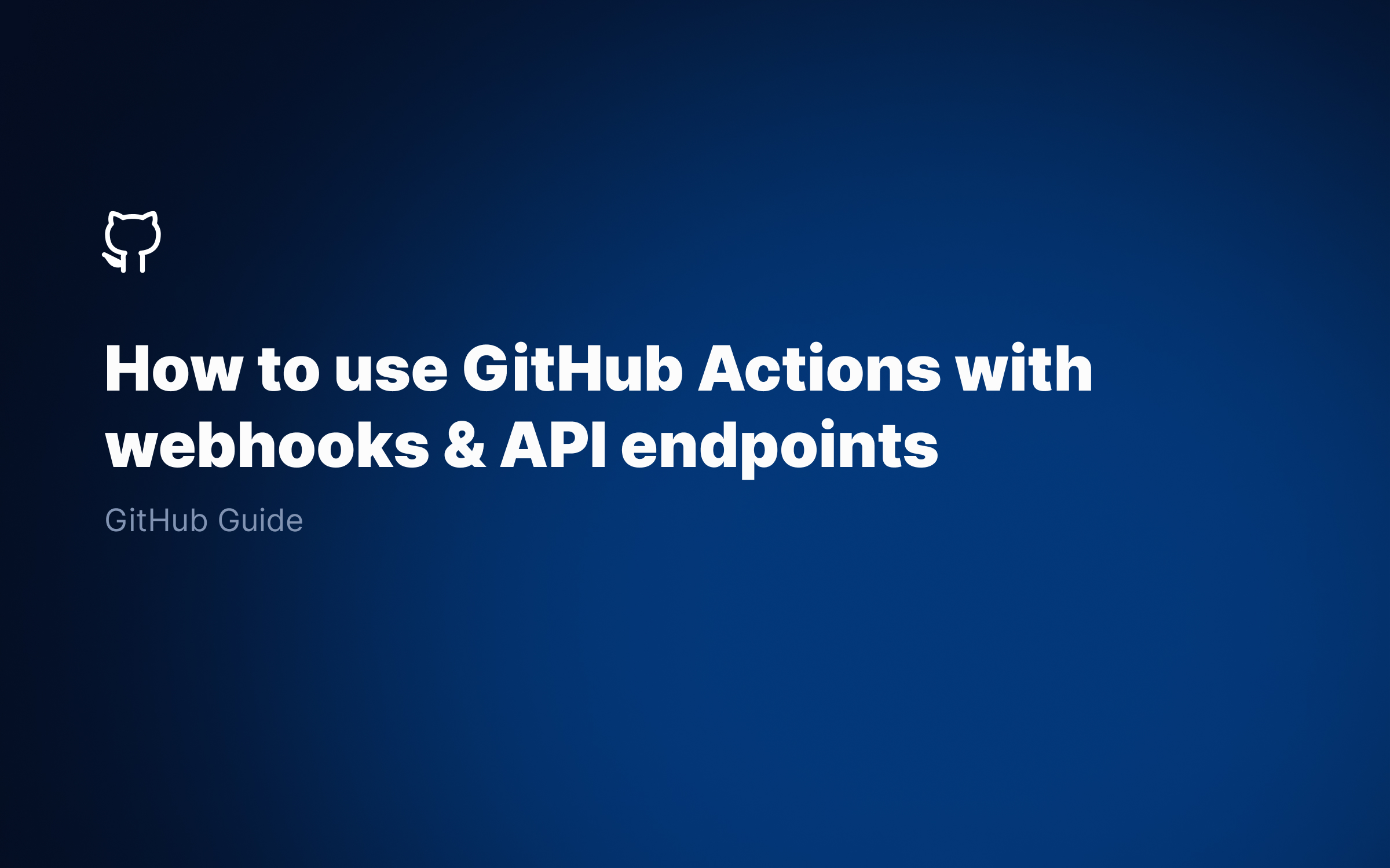 How to use GitHub Actions with webhooks & API endpoints RJS