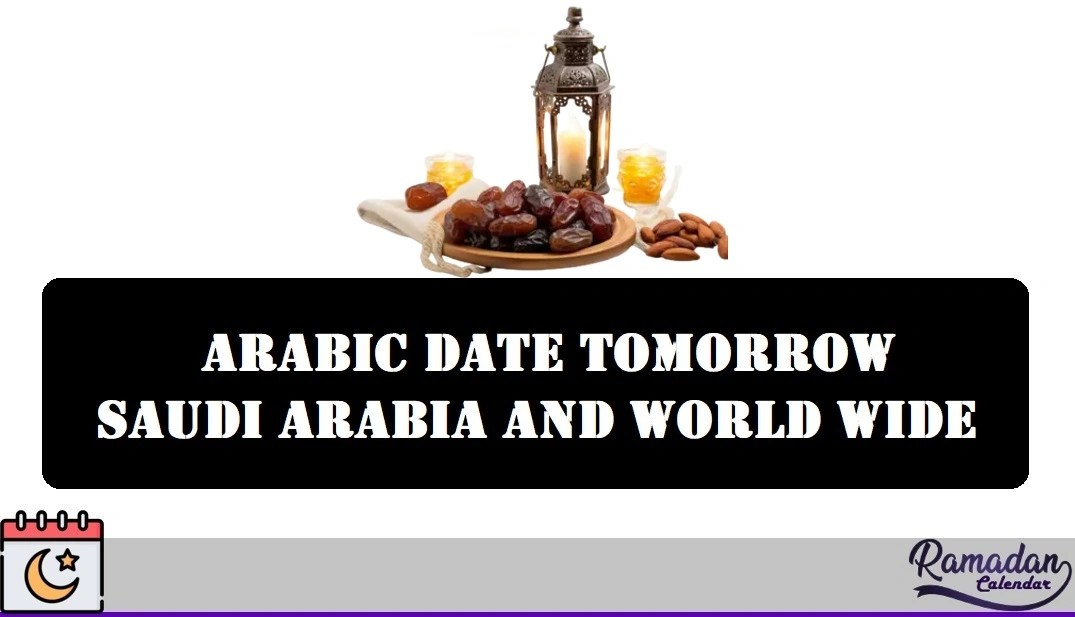 Arabic Date Tomorrow 2025 in Saudi Arabia And World Wide