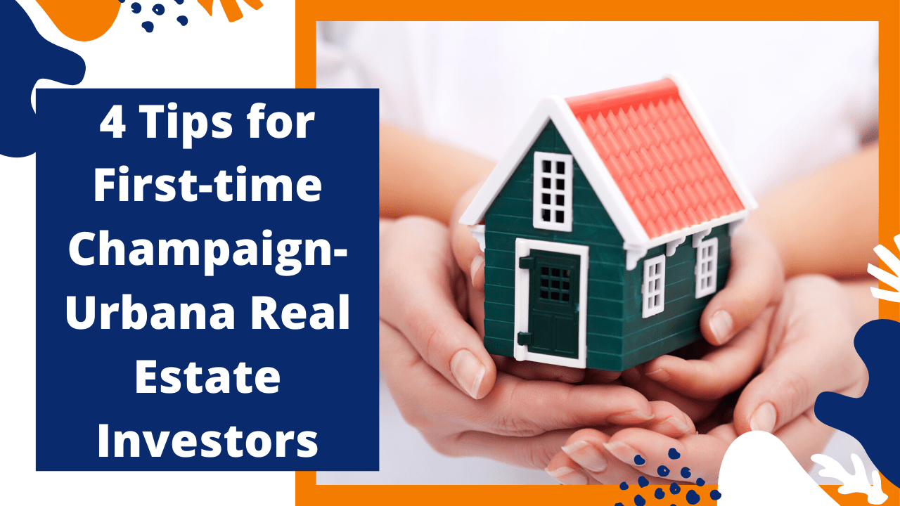 4 Tips for Firsttime ChampaignUrbana Real Estate Investors