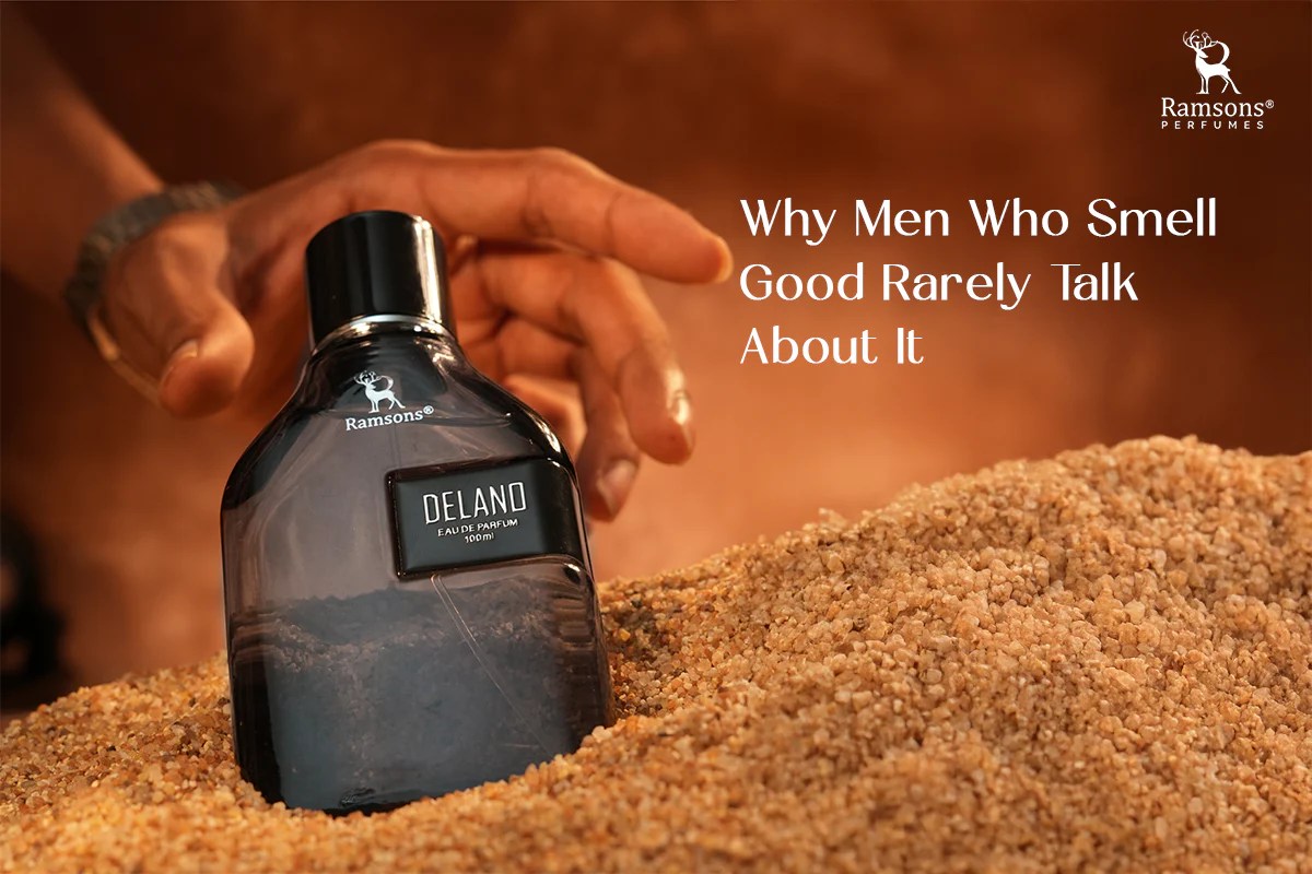Why Men Who Smell Good Rarely Talk About It Ramsons Perfumes
