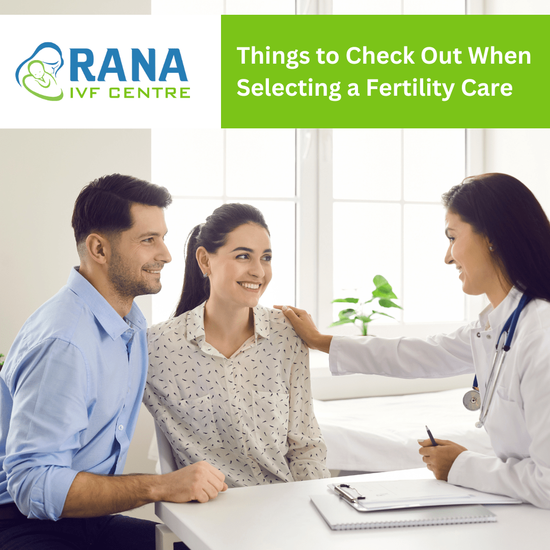 Things to Check Out When Selecting a Fertility Care