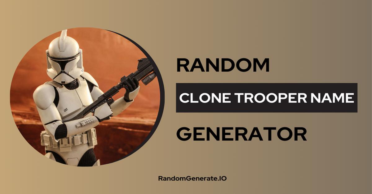 Clone Trooper Name Generator 1000+ Clone Names 🌌🪐