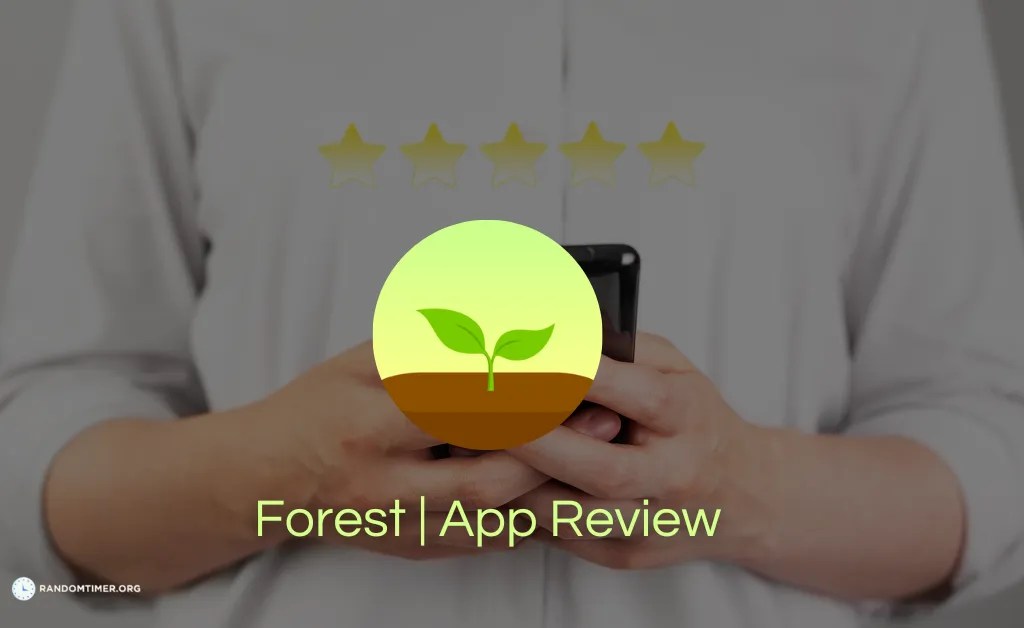 Forest App Review 2023 Random Timer Generator