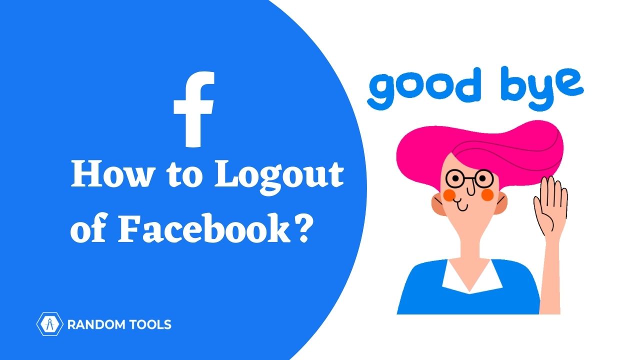 How to Logout of Facebook Pro Tips for Beginners Random Tools Blog