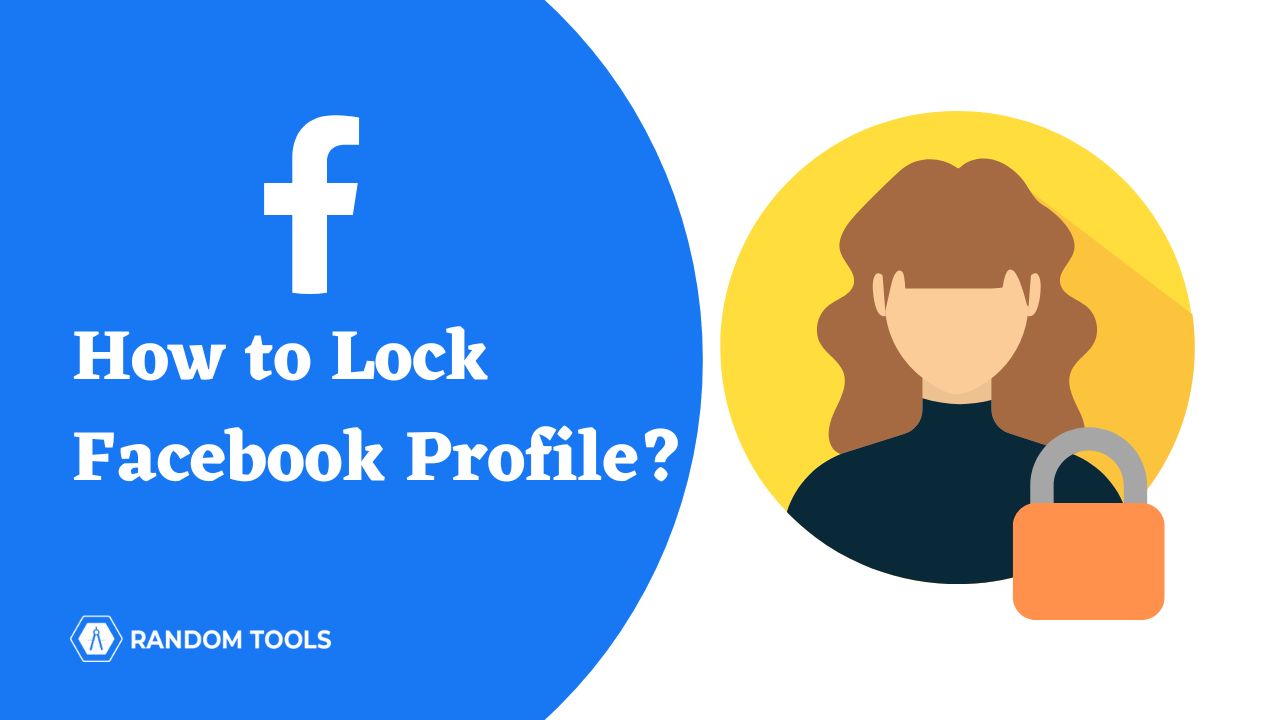 How to Lock Facebook Profile Like a Pro in 2023? Random Tools Blog