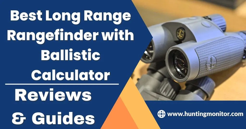 Best Long Range Rangefinder with Ballistic Calculator