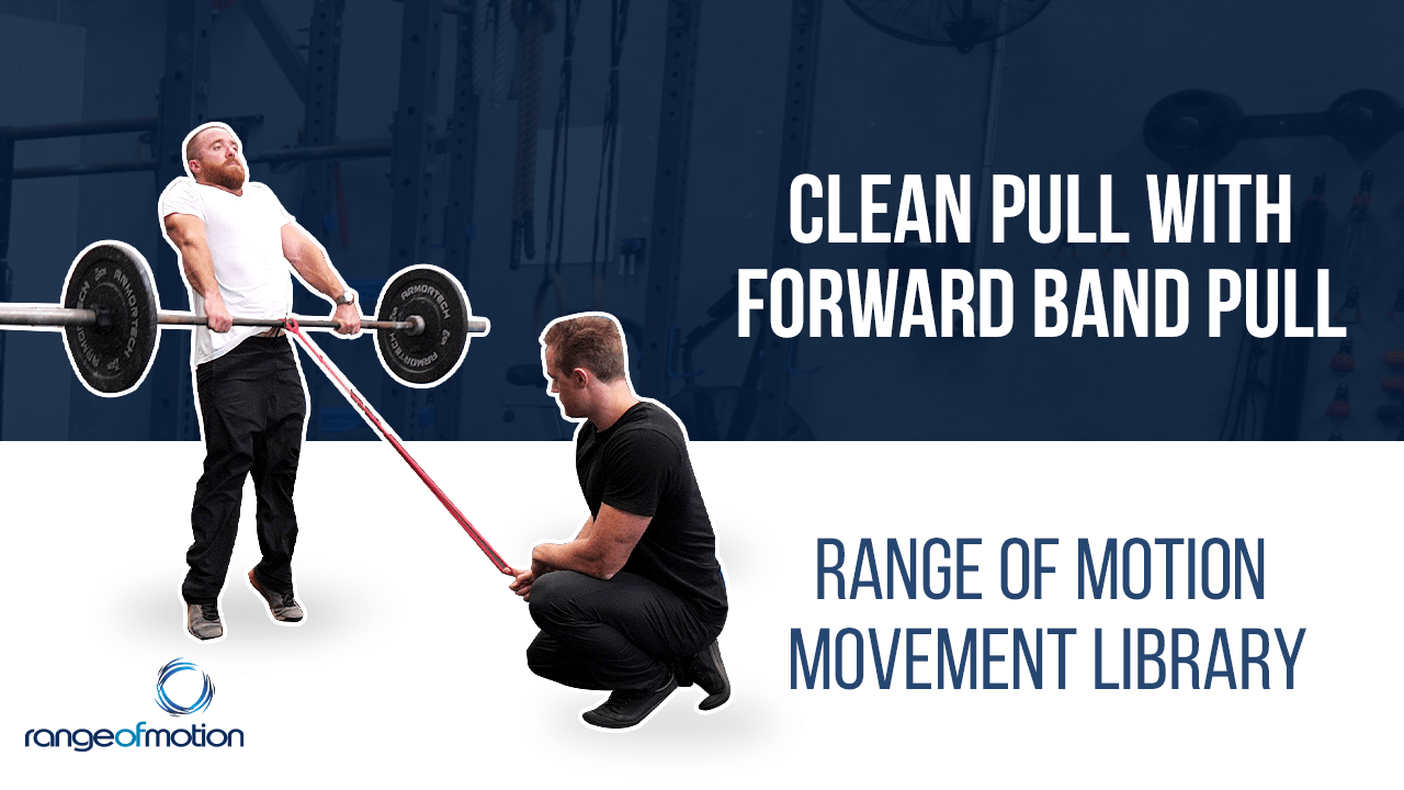 Clean Pull with Forward Band Pull Range Of Motion Clean Pull with Forward Band Pull Range Of Motion