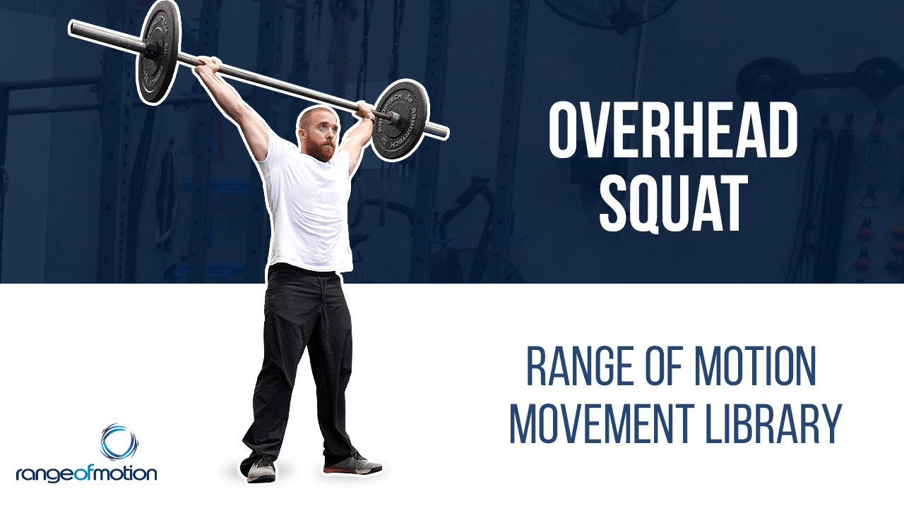 Overhead Squat • Range Of Motion