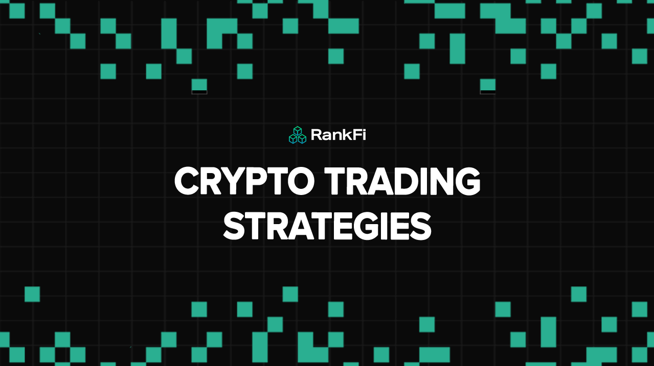 14 Crypto Trading Strategies Every Crypto Trader Should Know
