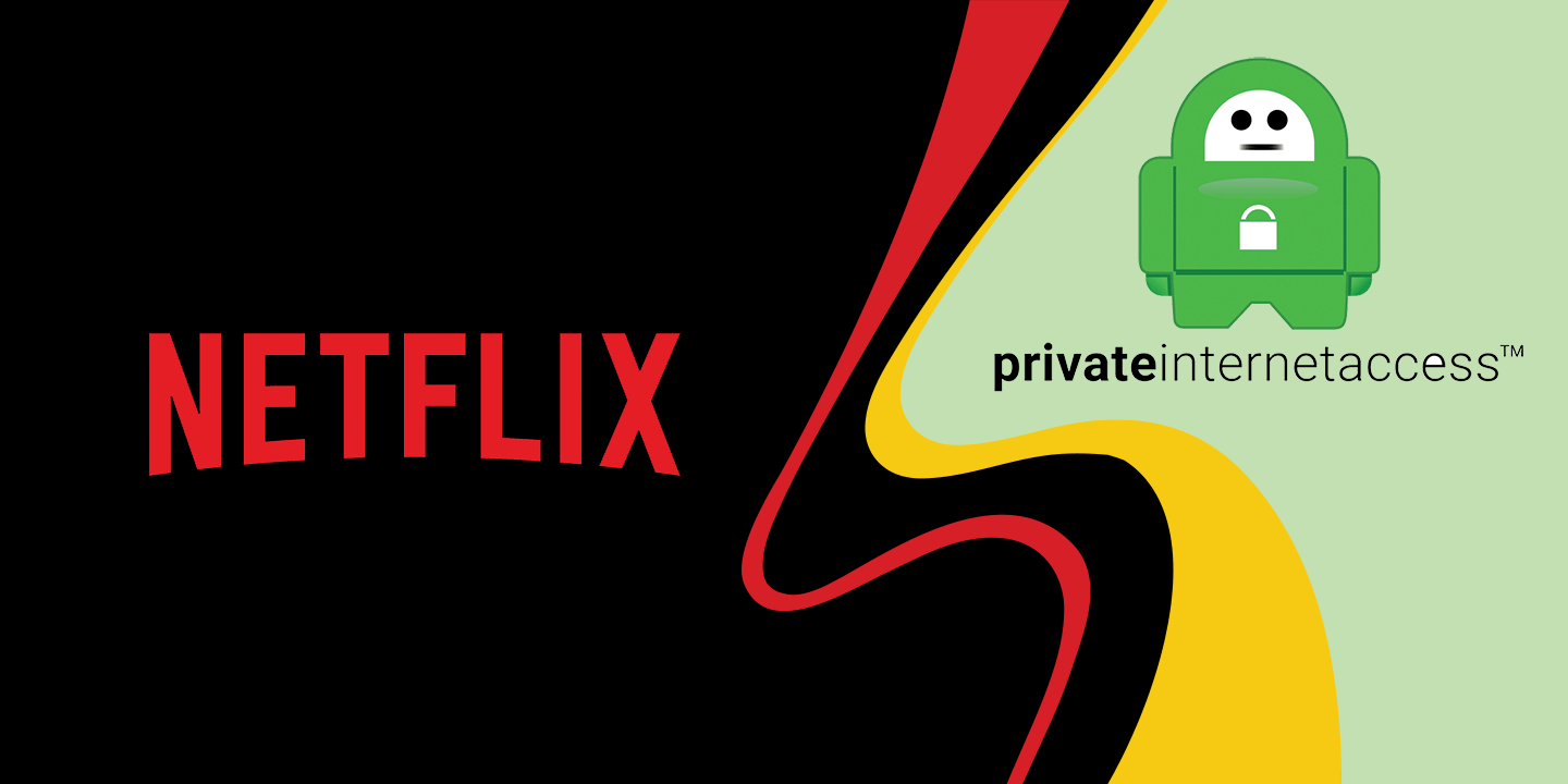 Does PIA works with Netflix? [Resolved Aug 2021]