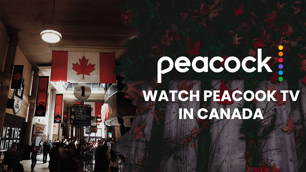 How to Watch Peacock TV in Canada Simply? [Apr 2022] RantEnt