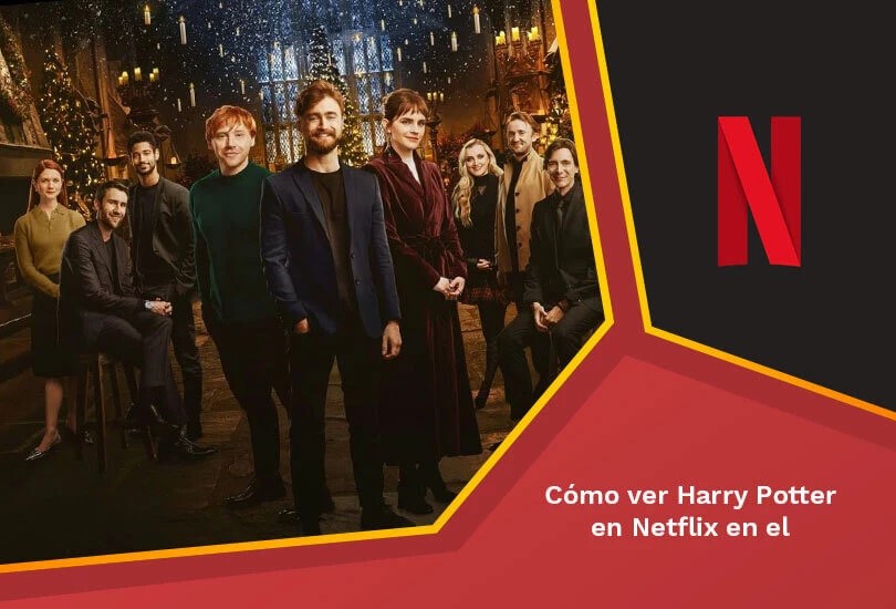 Cómo Ver Harry Potter en Netflix en el 2023 [5 Sencillos Pasos] RantEnt