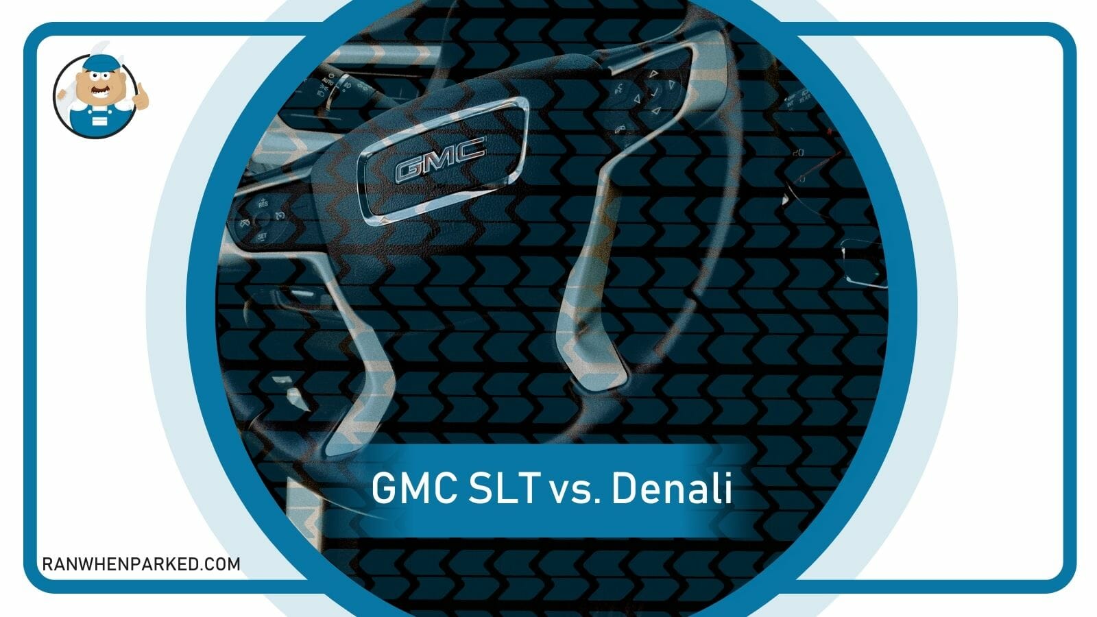 What Does SLT Stand for GMC? A Guide to GMC Vehicles Ran When Parked