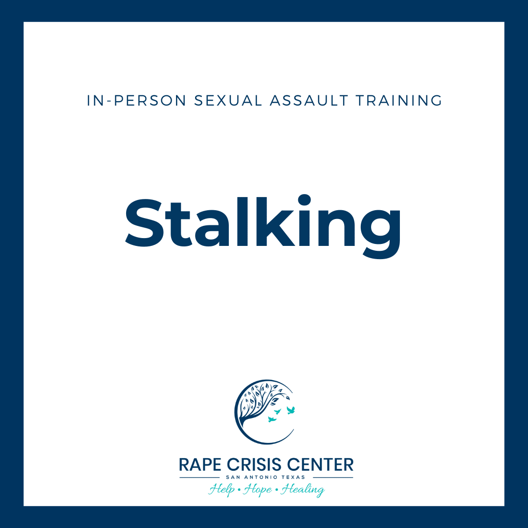 Stalking Rape Crisis Center San Antonio, TX & Area