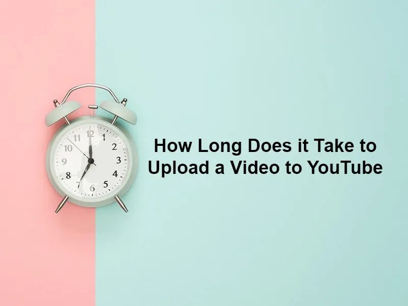 How Long Does It Take To Upload A Video To YouTube Ra Saneha