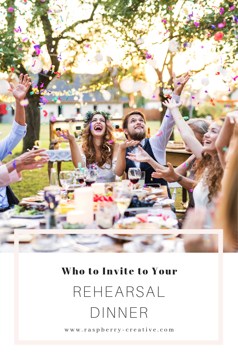 Who to Invite to your Rehearsal Dinner Raspberry Creative, LLC