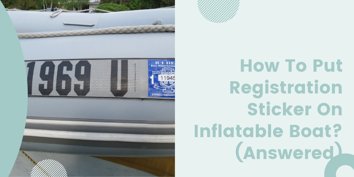 How To Put Registration Sticker On Inflatable Boat? (Answered)