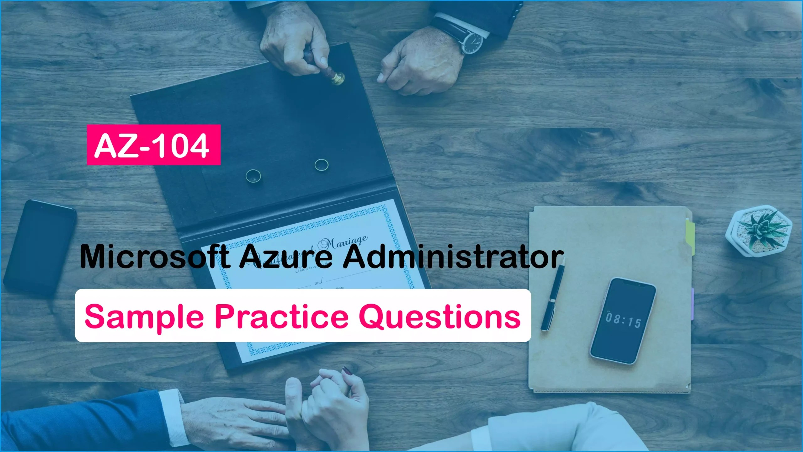 AZ104 Sample Exam Questions with Explanations