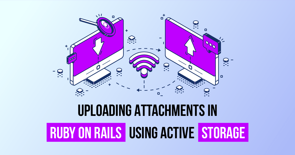 Uploading Attachments in Rails Using Active Storage