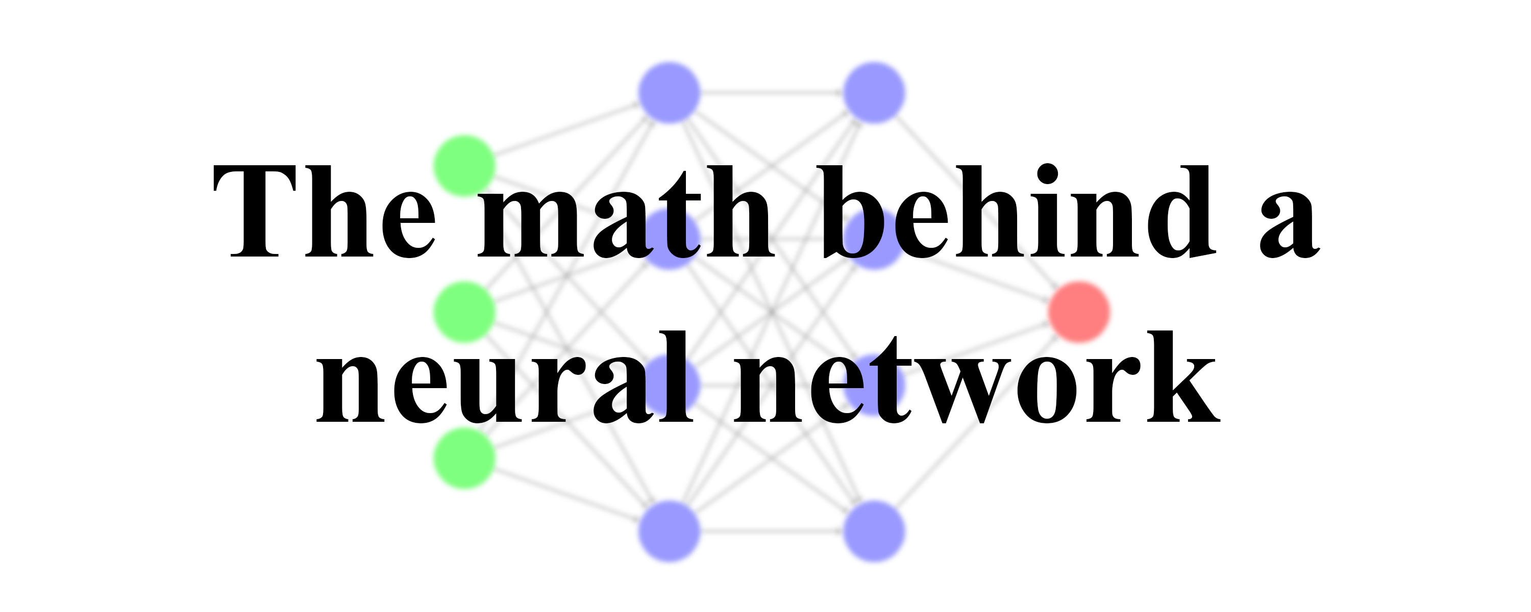 The Math Behind A Neural Network