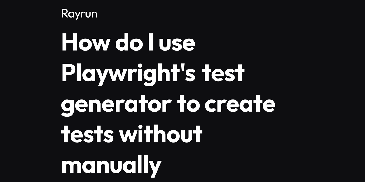 How do I use Playwright's test generator to create tests without