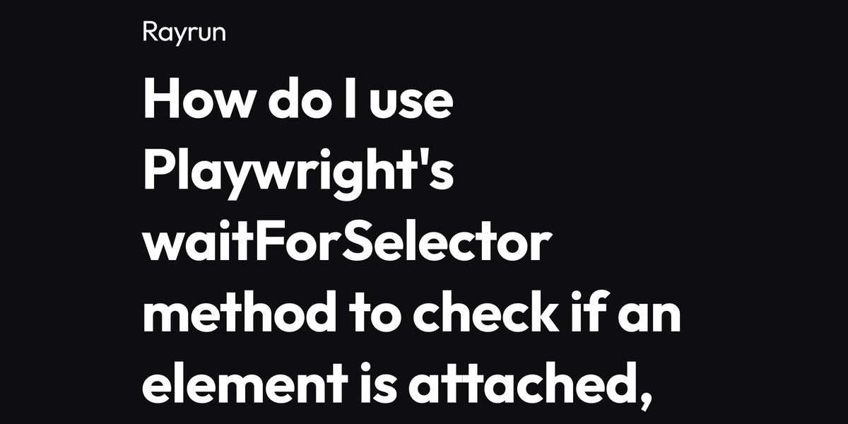 How do I use Playwright's waitForSelector method to check if an element