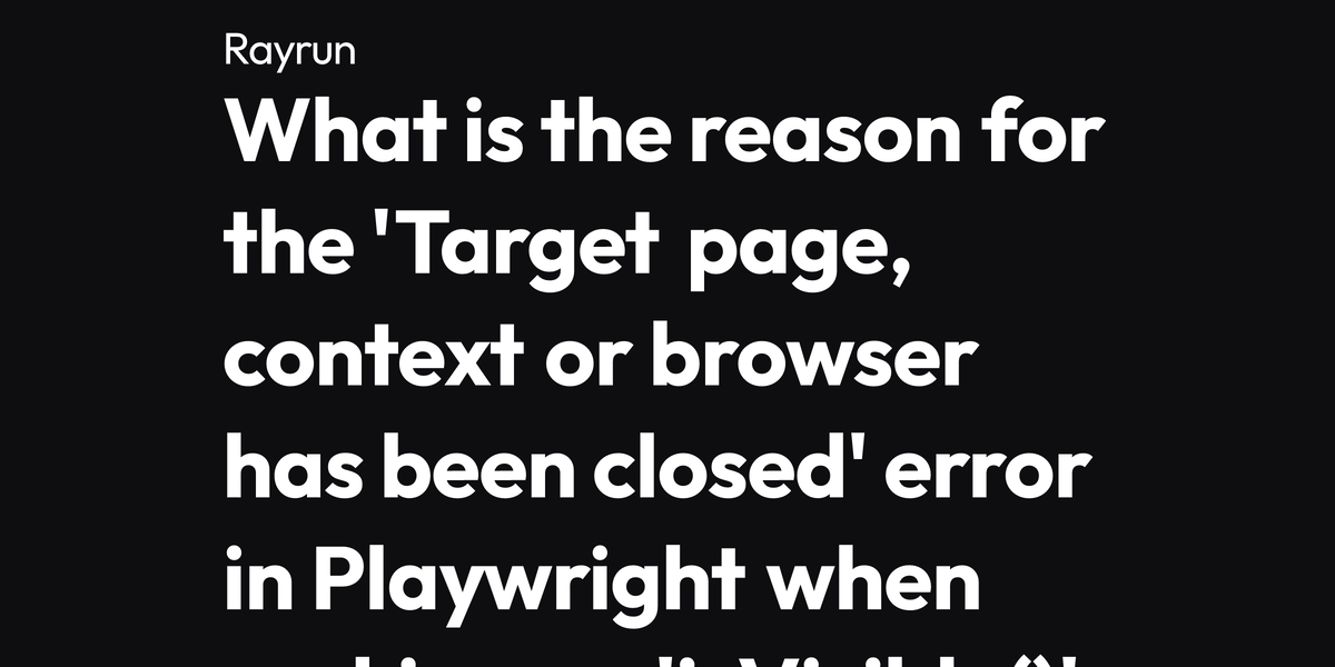What is the reason for the 'Target page, context or browser has been
