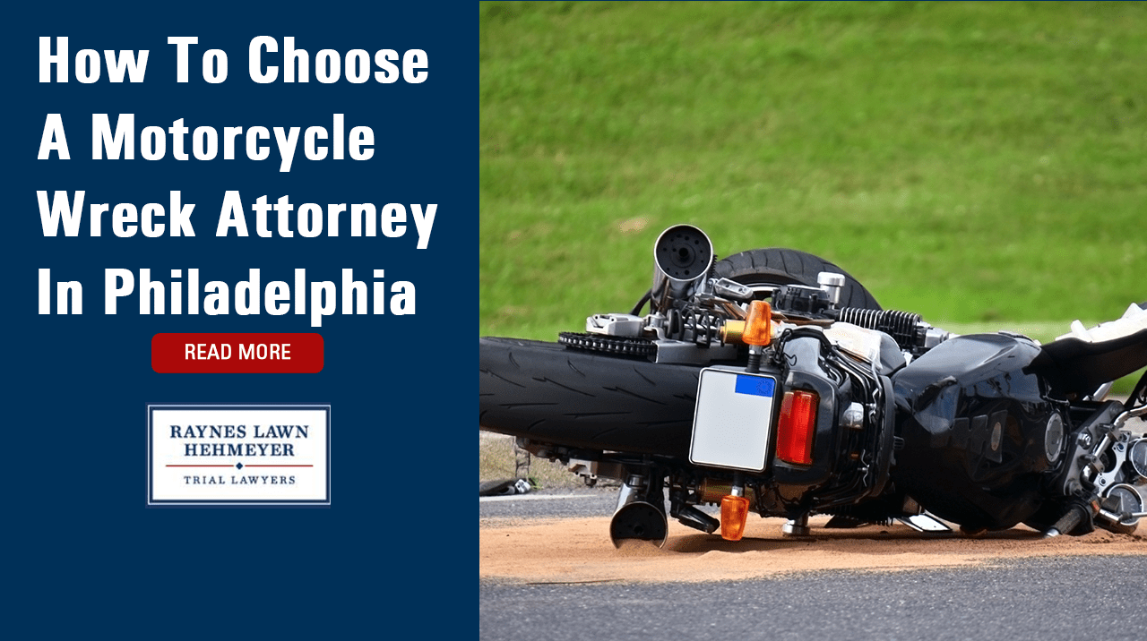 How To Choose A Motorcycle Wreck Attorney In Philadelphia Raynes Lawn
