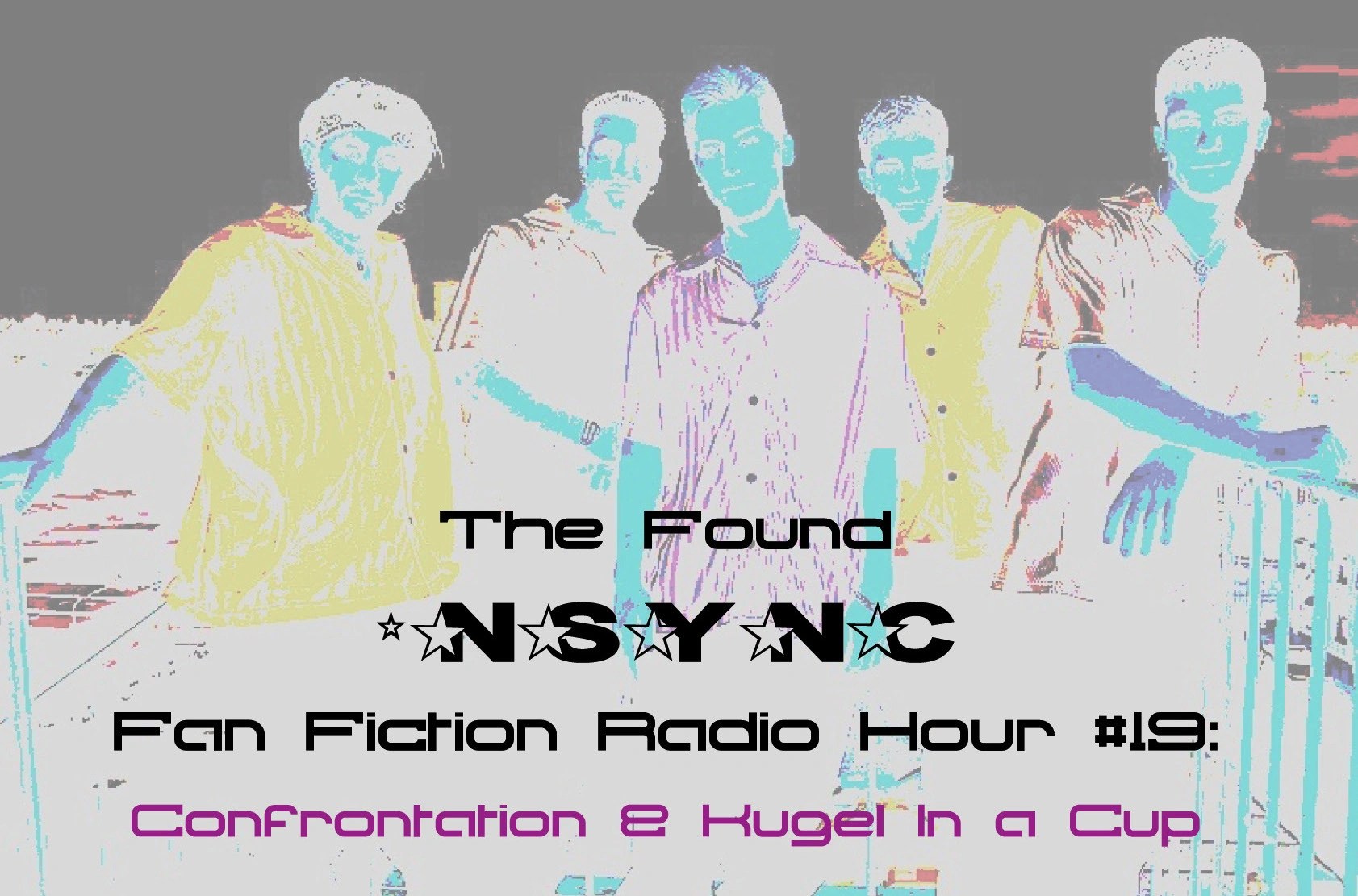 The Found *NSYNC Fan Fiction Radio Hour, Episode 19