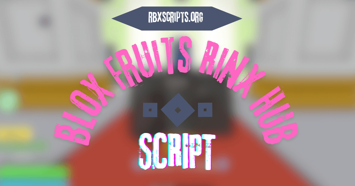 Blox Fruits Rinx Hub Script RBX Scripts