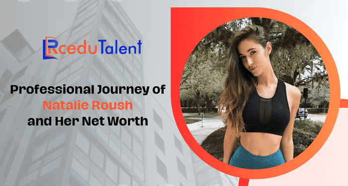 Natalie Roush: Biography, profession, lifestyle and more