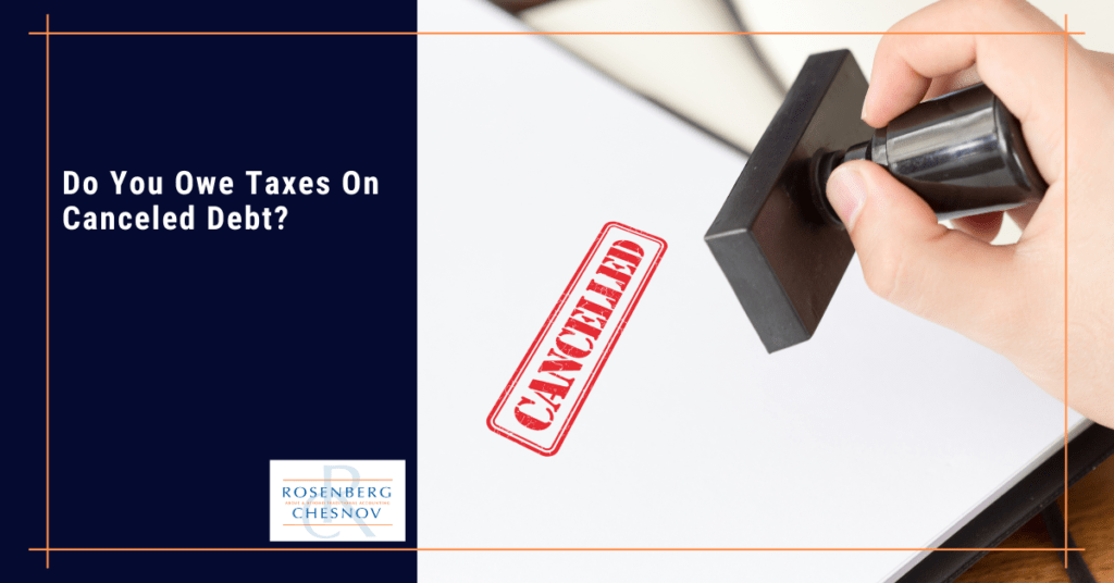 Do You Owe Taxes on Canceled Debt? Rosenberg Chesnov