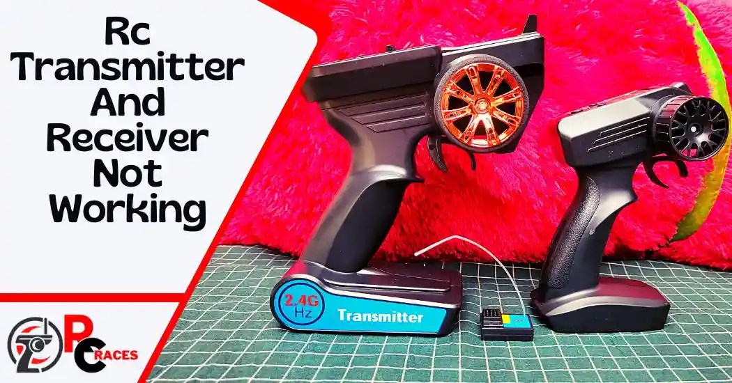 Rc Transmitter And Receiver Not Working Troubleshooting Made Easy