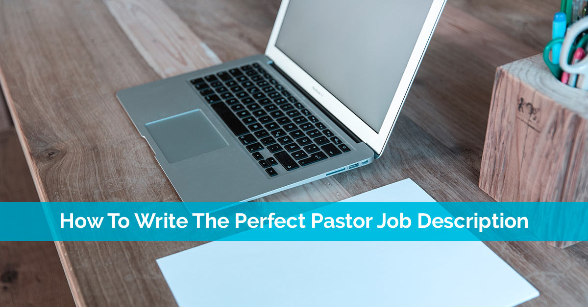 How To Write The Perfect Pastor Job Description REACHRIGHT