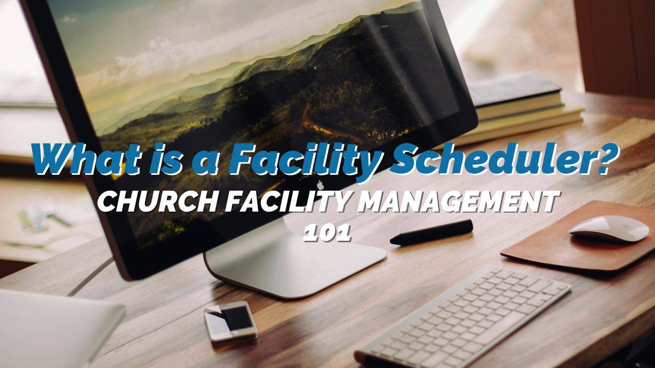 What Is A Facility Scheduler Church Facility Management 101 Reachright
