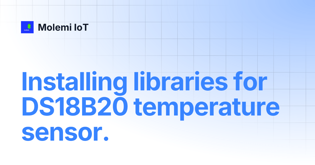 Installing libraries for DS18B20 temperature sensor. Molemi IoT