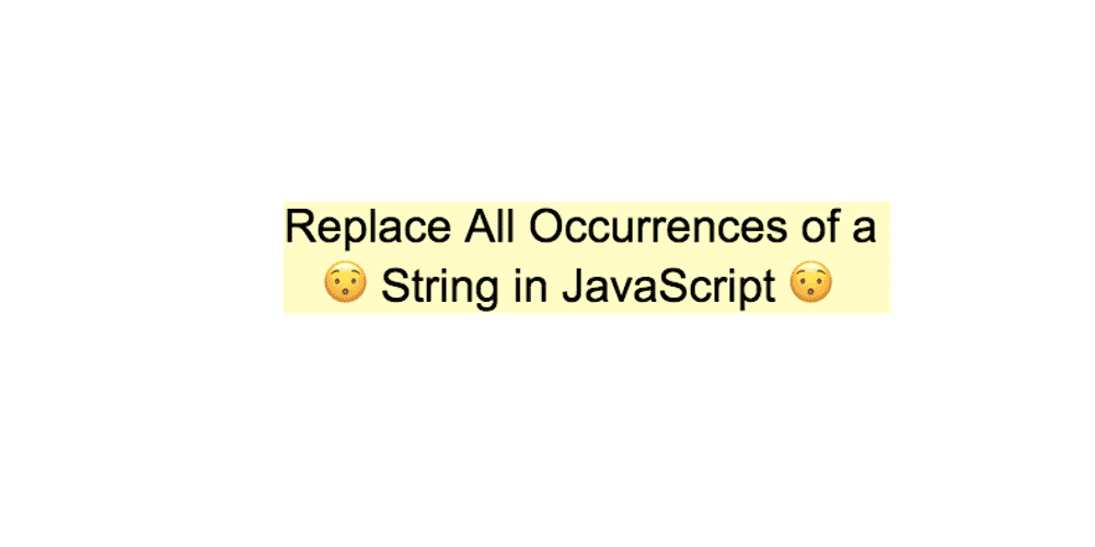 How to Replace All Occurrences of a String in JavaScript Reactgo