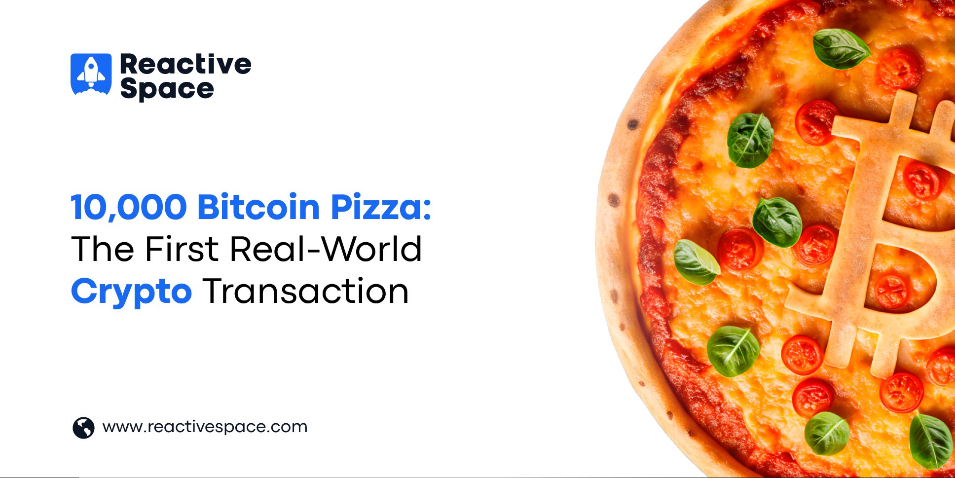 10,000 Bitcoin Pizza The First RealWorld Crypto Transaction