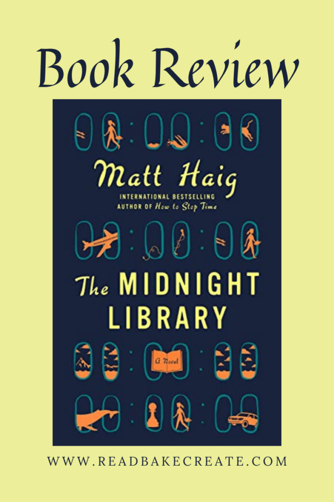 The Midnight Library by Matt Haig Book Review Read! Bake! Create!