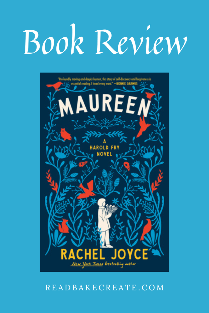 Maureen by Rachel Joyce Book Review Read! Bake! Create!